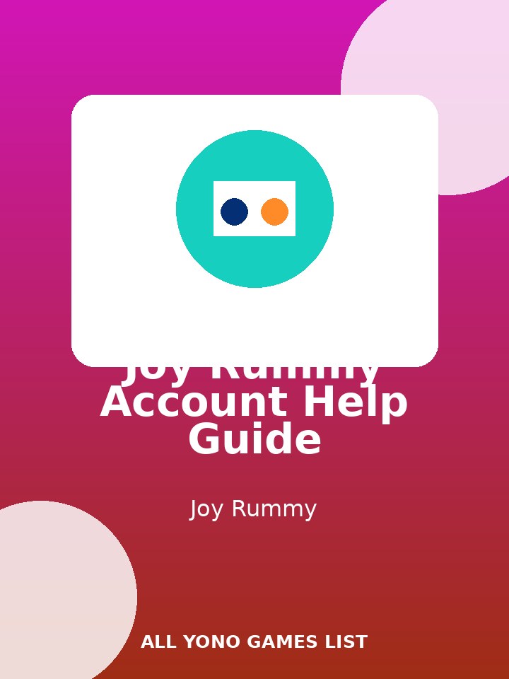 Joy Rummy Account Help Guide poster